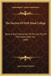 The Doctors Of Dull-Head College