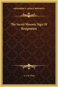 The Secret Masonic Sign Of Resignation