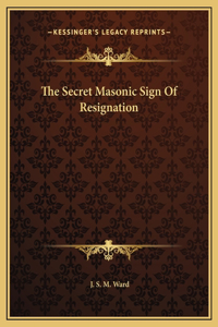 The Secret Masonic Sign Of Resignation