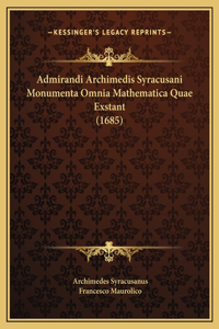 Admirandi Archimedis Syracusani Monumenta Omnia Mathematica Quae Exstant (1685)