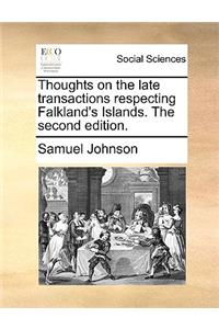 Thoughts on the Late Transactions Respecting Falkland's Islands. the Second Edition.
