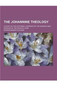 The Johannine Theology; A Study of the Doctrinal Contents of the Gospels and Epistles of the Apostle John