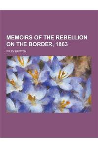 Memoirs of the Rebellion on the Border, 1863