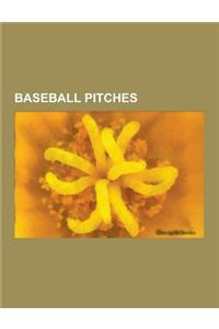 Baseball Pitches: Knuckleball, Fastball, Curveball, Gyroball, Slider, Spitball, Pitch, Eephus Pitch, Beanball, Four-Seam Fastball, Sidea