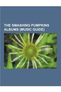 The Smashing Pumpkins Albums (Music Guide)