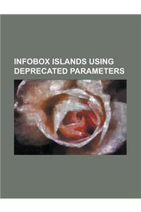 Infobox Islands Using Deprecated Parameters