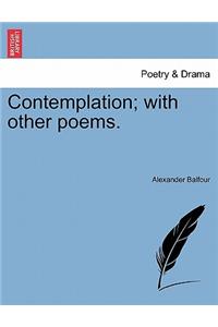 Contemplation; With Other Poems.