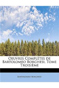 Oeuvres Completes de Bartolomeo Borghesi, Tome Troisi Me