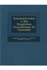 Schulnachrichten Des K Niglichen Gymnasiums Zu Gl Ckstadt
