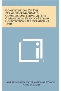 Constitution of the Permanent Mandates Commission; Terms of the C Mandates; Franco-British Convention of December 23, 1920