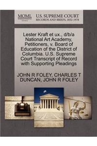 Lester Kraft Et UX., D/B/A National Art Academy, Petitioners, V. Board of Education of the District of Columbia. U.S. Supreme Court Transcript of Record with Supporting Pleadings