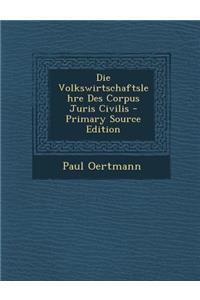 Die Volkswirtschaftslehre Des Corpus Juris Civilis