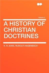 A History of Christian Doctrines Volume 2