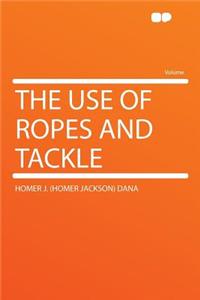 The Use of Ropes and Tackle