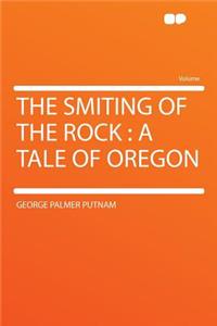 The Smiting of the Rock: A Tale of Oregon