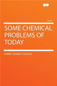 Some Chemical Problems of Today