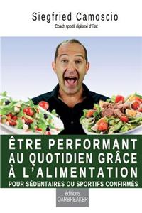 Etre Performant Au Quotidien Grace a L'alimentation