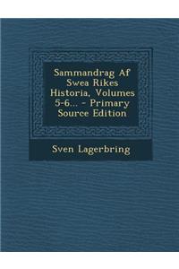 Sammandrag AF Swea Rikes Historia, Volumes 5-6...