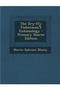 The Dry-Fly Fisherman's Entomology