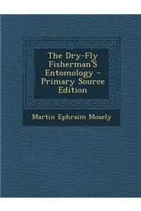The Dry-Fly Fisherman's Entomology