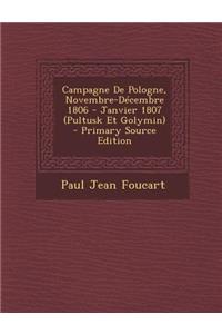 Campagne de Pologne, Novembre-Decembre 1806 - Janvier 1807 (Pultusk Et Golymin) - Primary Source Edition