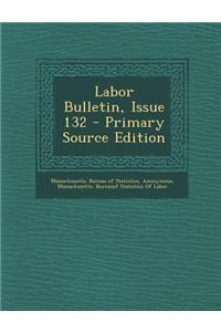 Labor Bulletin, Issue 132 - Primary Source Edition