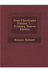 Jean-Christophe Volume 7 - Primary Source Edition