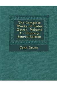 The Complete Works of John Gower, Volume 4 - Primary Source Edition