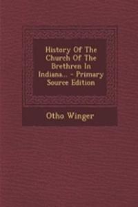 History of the Church of the Brethren in Indiana...