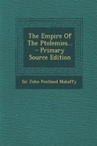 The Empire of the Ptolemies...
