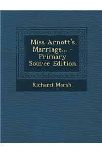 Miss Arnott's Marriage... - Primary Source Edition