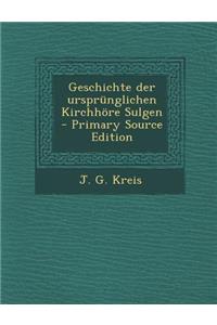 Geschichte Der Ursprunglichen Kirchhore Sulgen