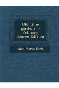 Old Time Gardens - Primary Source Edition