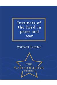 Instincts of the Herd in Peace and War - War College Series