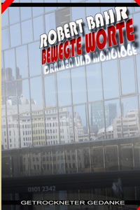Bewegte Worte - Dramen Und Monologe
