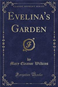 Evelina's Garden (Classic Reprint)