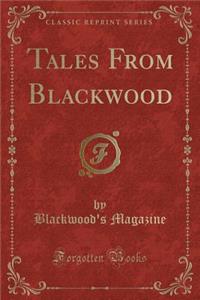 Tales from Blackwood (Classic Reprint)