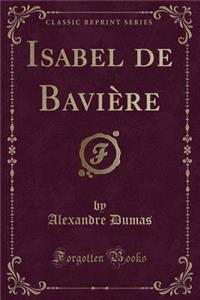 Isabel de Bavière (Classic Reprint)