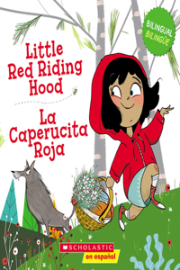 Little Red Riding Hood / La Caperucita Roja (Scholastic Bilingual)