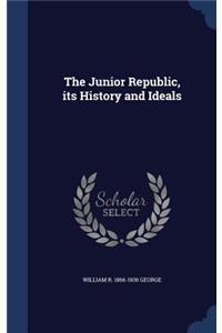 The Junior Republic, its History and Ideals