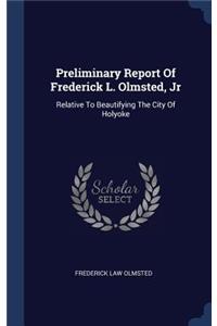 Preliminary Report Of Frederick L. Olmsted, Jr