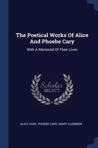 Poetical Works Of Alice And Phoebe Cary