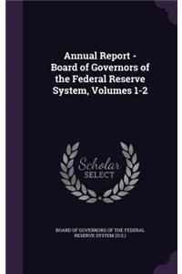 Annual Report - Board of Governors of the Federal Reserve System, Volumes 1-2