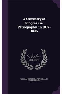 Summary of Progress in Petrography. in 1887-1896