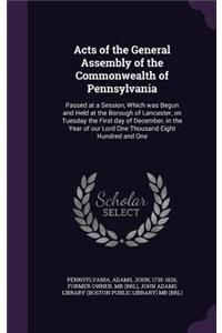 Acts of the General Assembly of the Commonwealth of Pennsylvania