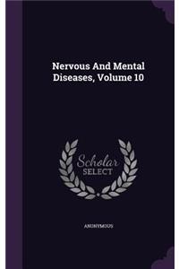 Nervous and Mental Diseases, Volume 10