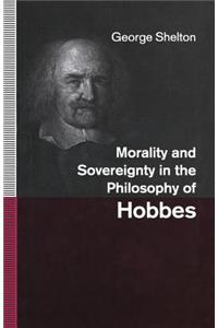 Morality and Sovereignty in the Philosophy of Hobbes