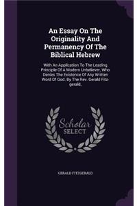 Essay On The Originality And Permanency Of The Biblical Hebrew