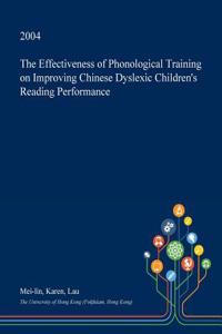 The Effectiveness of Phonological Training on Improving Chinese Dyslexic Children's Reading Performance