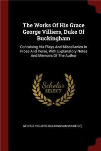 The Works of His Grace George Villiers, Duke of Buckingham